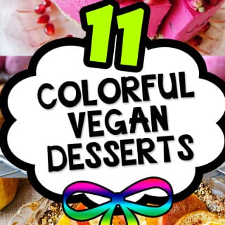 11 Colorful Dessert Recipes for Vegans. #vegan #dessert #recipe #roundup