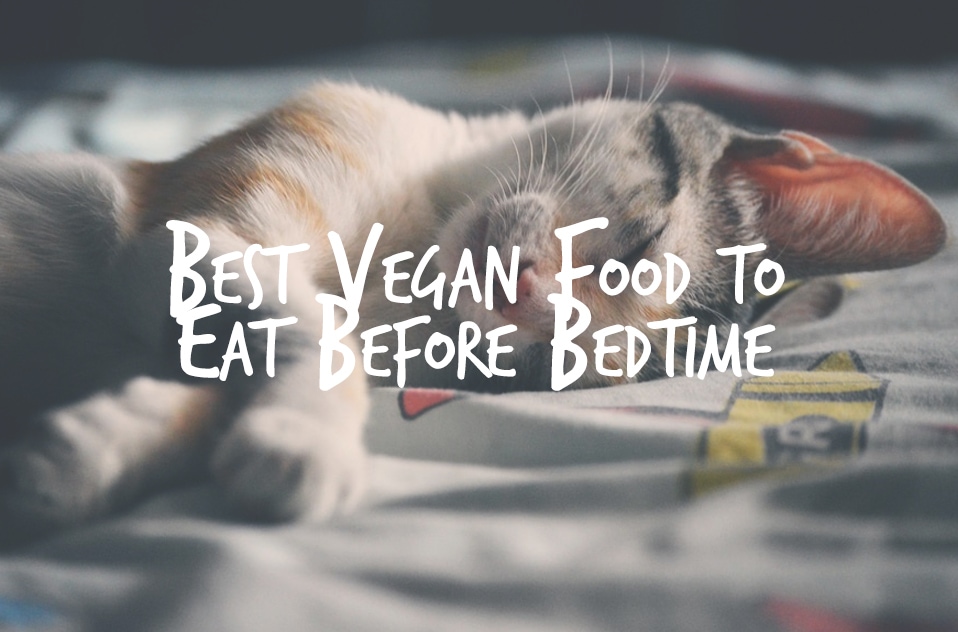 Best Vegan Food To Eat Before Bedtime #vegan #food #sleep #health