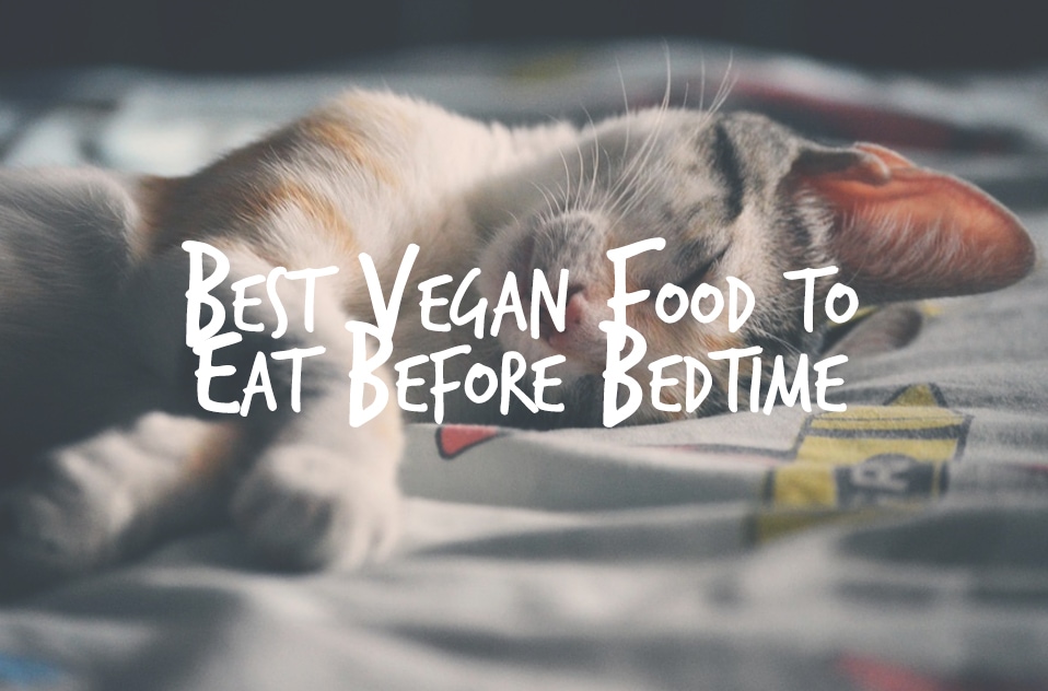 Best Vegan Food To Eat Before Bedtime #vegan #food #sleep #health