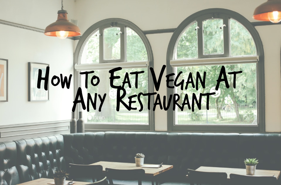 Guide on How To Eat Vegan At Restaurants #vegan #restaurants