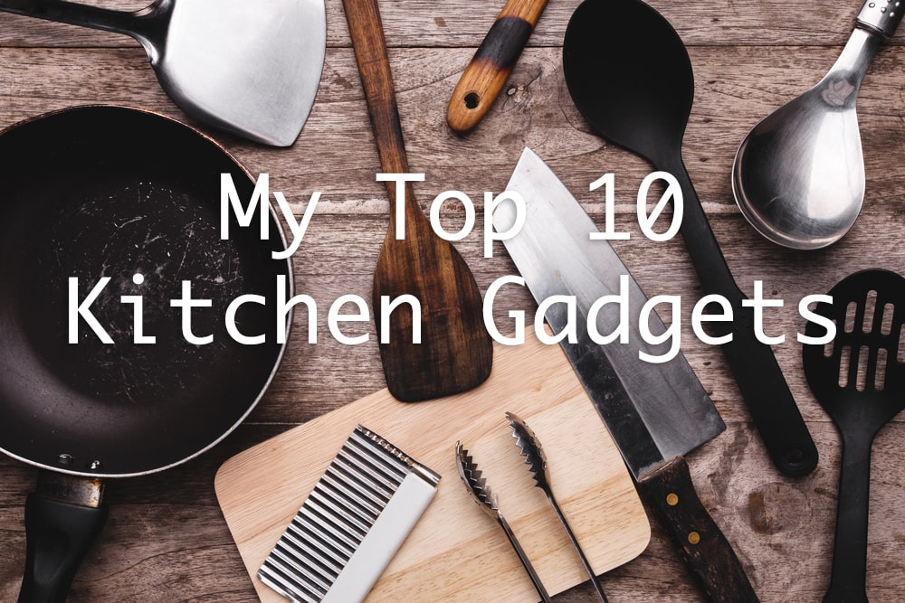My Top Ten Must-Have Kitchen Gadgets – Crazy Vegan Kitchen